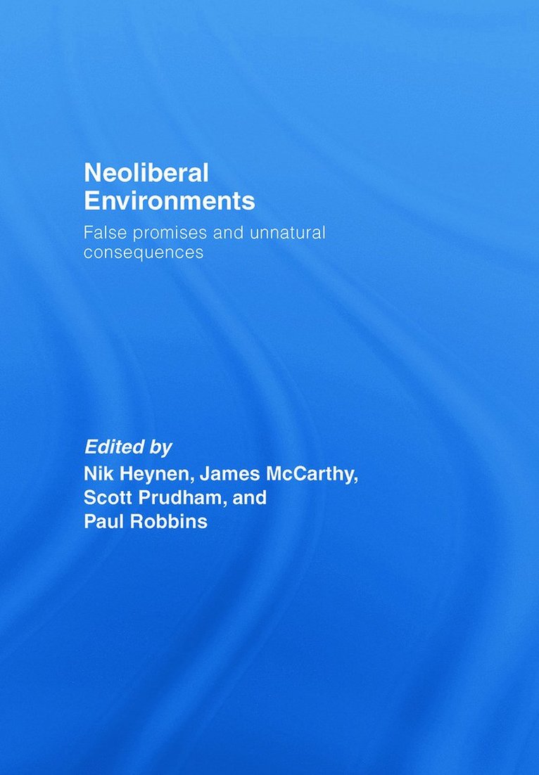 Nik Heynen, James McCarthy, Scott Prudham, Paul Robbins, USA) Heynen, Nik (University of Georgia, USA) McCarthy, James (Pennsylvania State University, Canada) Prudham, Scott (University of Toronto, USA) Robbins, Paul (University of Arizona - Neoliberal Environments, Inbunden