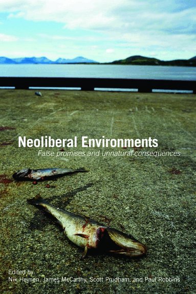 Nik Heynen, James McCarthy, Scott Prudham, Paul Robbins - Neoliberal Environments, Häftad