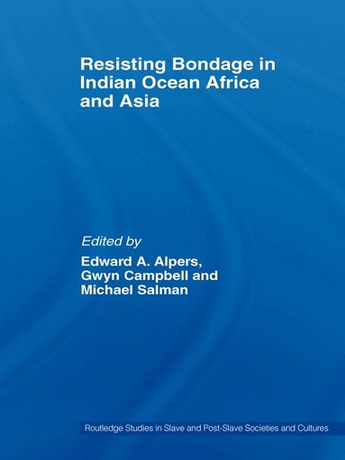 Edward A. Alpers, Gwyn Campbell, Michael Salman - Resisting Bondage in Indian Ocean Africa and Asia, Inbunden
