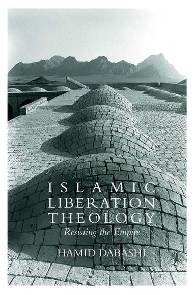 Hamid Dabashi - Islamic Liberation Theology, Häftad