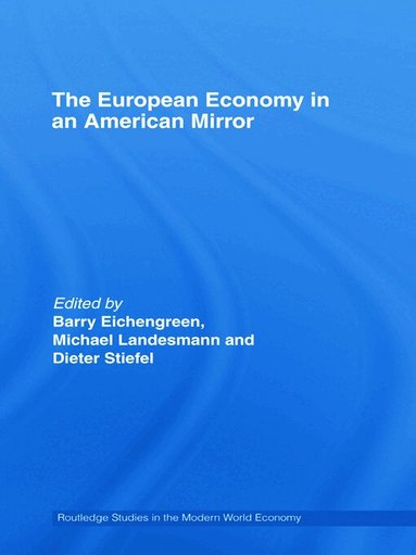 Barry Eichengreen, Dieter Stiefel, Michael Landesmann - European Economy in an American Mirror, Inbunden