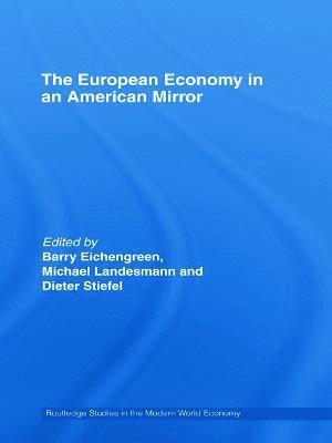 Barry Eichengreen, Dieter Stiefel, Michael Landesmann, USA) Eichengreen, Barry (University of California, Berkeley, Austria) Landesmann, Michael (Vienna Institute for International Economic Studies - European Economy in an American Mirror, Inbunden