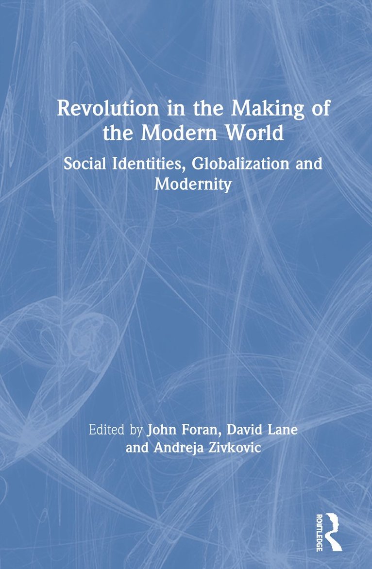 John Foran, David Lane, Andreja Zivkovic, USA) Foran, John (University of California, Santa Barbara, UK) Lane, David (University of Cambridge, UK) Zivkovic, Andreja (University of Hertfordshire - Revolution in the Making of the Modern World, Inbunden