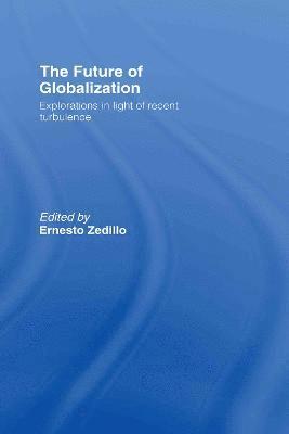 Ernesto Zedillo, USA) Zedillo, Ernesto (Yale University - Future of Globalization, Inbunden