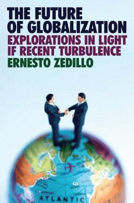 Ernesto Zedillo, USA) Zedillo, Ernesto (Yale University - Future of Globalization, Häftad