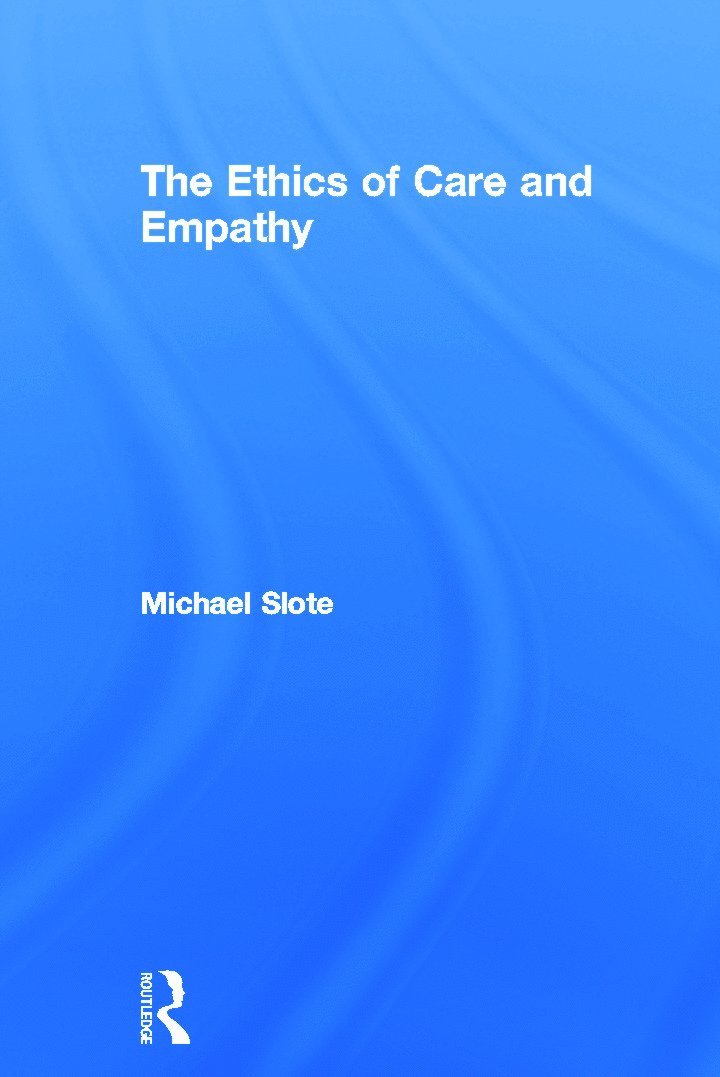 The Ethics of Care and Empathy 1