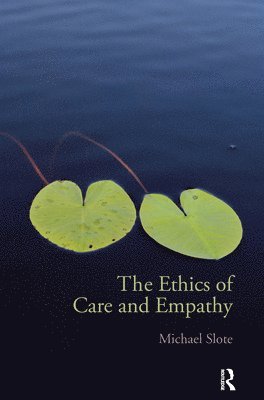 The Ethics of Care and Empathy 1