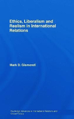 Ethics, Liberalism and Realism in International Relations 1
