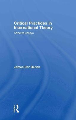 Critical Practices in International Theory 1