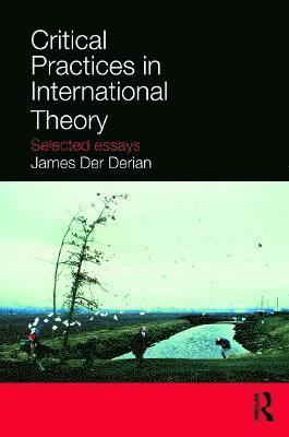 Critical Practices in International Theory 1