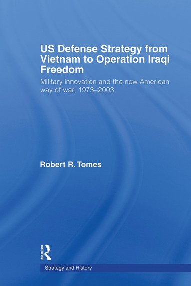 bokomslag US Defence Strategy from Vietnam to Operation Iraqi Freedom