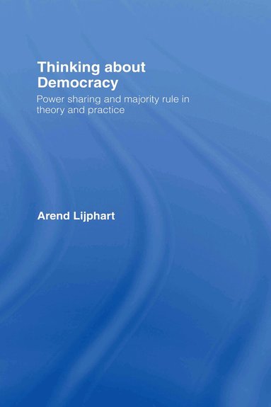 Arend Lijphart - Thinking about Democracy, Inbunden