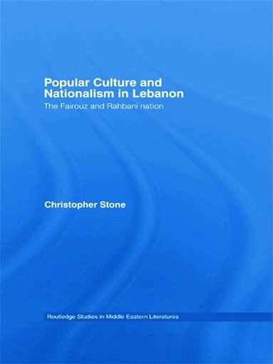 Christopher Stone - Popular Culture and Nationalism in Lebanon, Inbunden