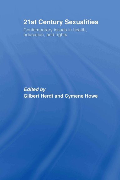 Gilbert Herdt, Cymene Howe - 21st Century Sexualities, Inbunden