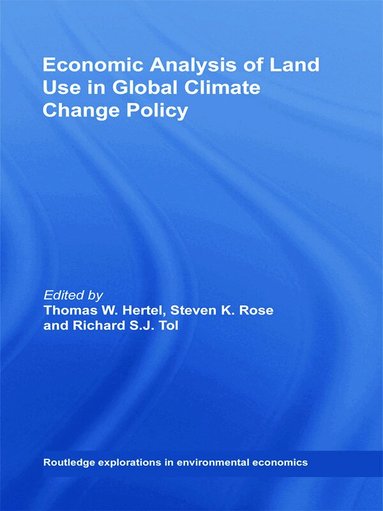 Thomas W. Hertel, Steven K. Rose, Richard S. J. Tol - Economic Analysis of Land Use in Global Climate Change Policy, Inbunden