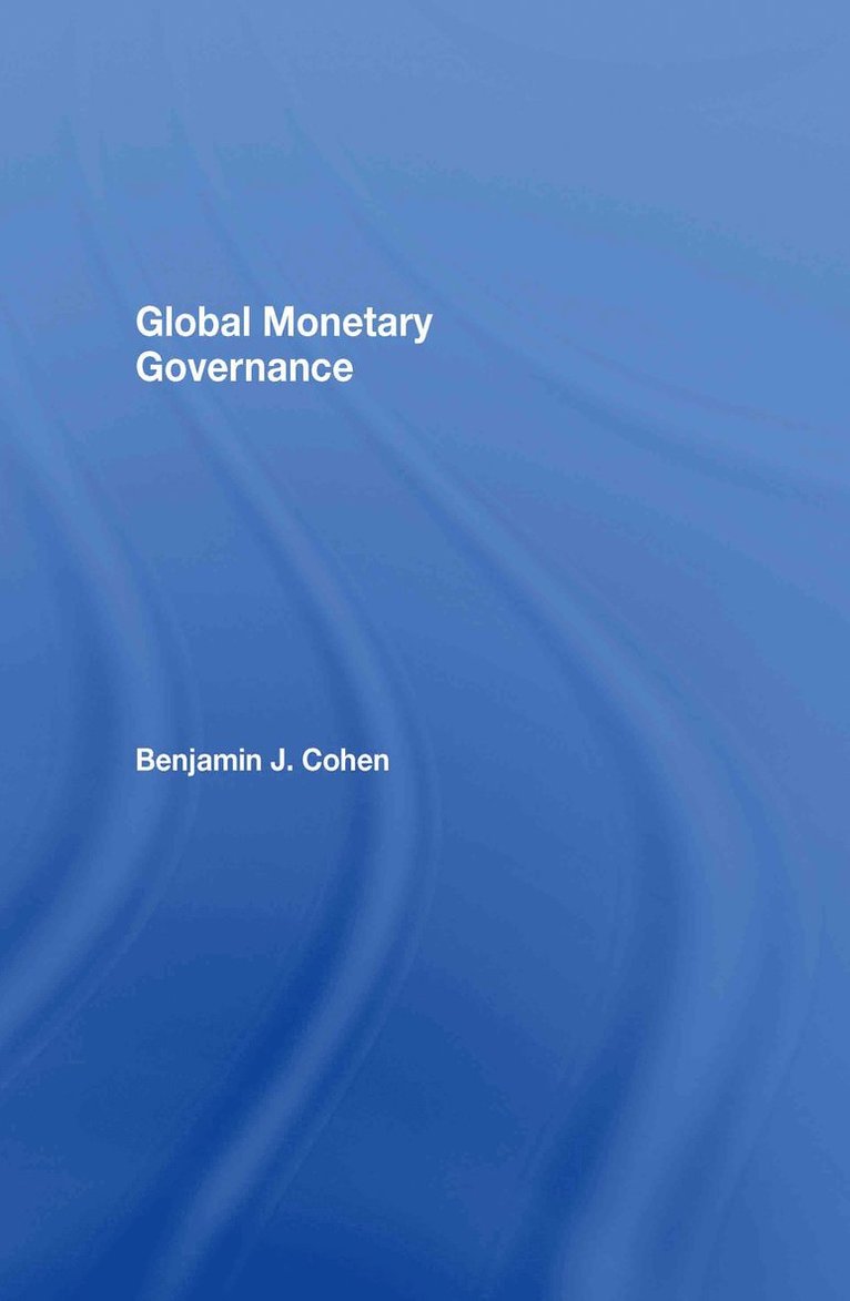 Benjamin J. Cohen, USA) Cohen, Benjamin J. (University of California, Santa Barbara - Global Monetary Governance, Inbunden