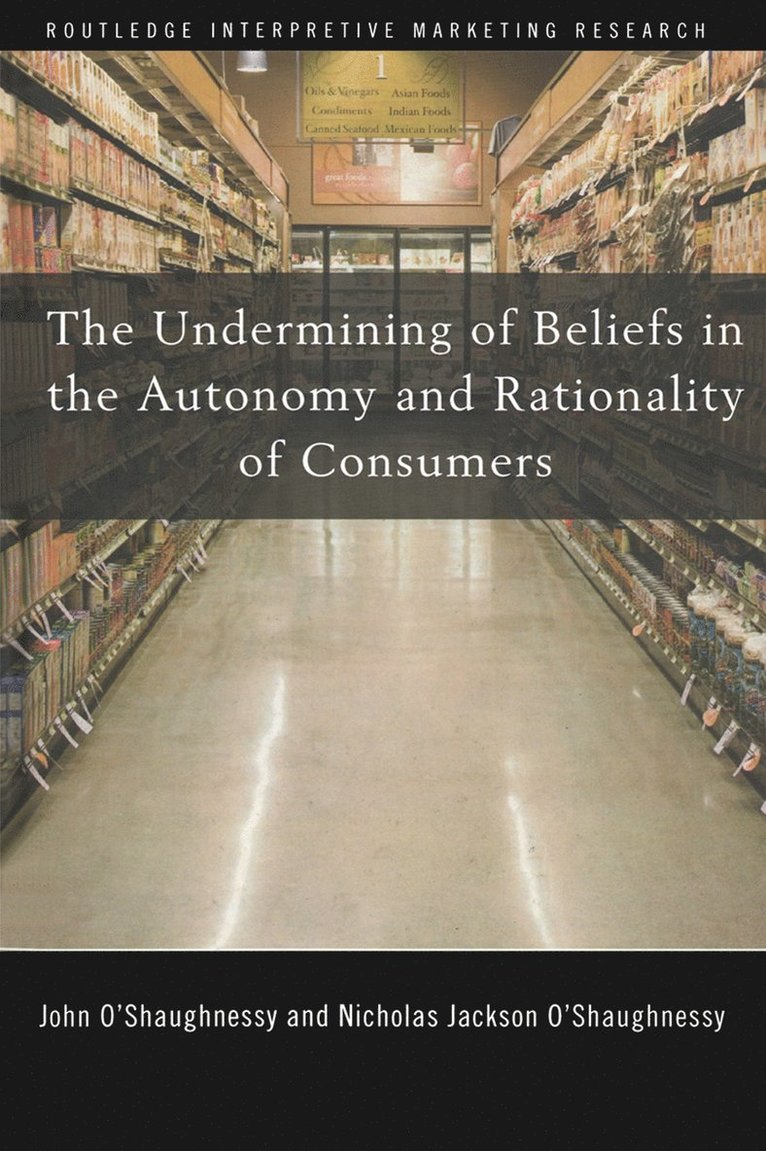 The Undermining of Beliefs in the Autonomy and Rationality of Consumers 1