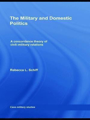 bokomslag The Military and Domestic Politics