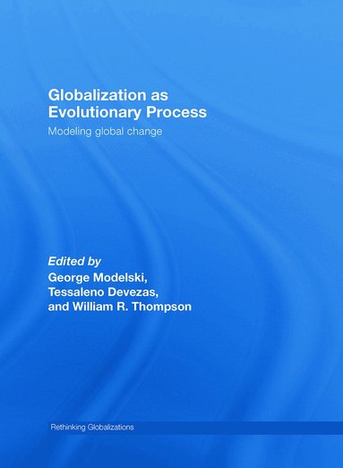 George Modelski, Tessaleno Devezas, William R. Thompson - Globalization as Evolutionary Process, Inbunden