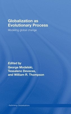 George Modelski, Tessaleno Devezas, William R. Thompson, USA) Modelski, George (University of Washington, Tessaleno (tessaleno@ubi.pt Undeliverable Oct 20. Case 1688812) Devezas, USA) Thompson, William R. (Indiana University, Bloomington - Globalization as Evolutionary Process, Inbunden