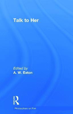 A. W. Eaton, USA) Eaton, A. W. (University of Illinois at Chicago - Talk to Her, Inbunden
