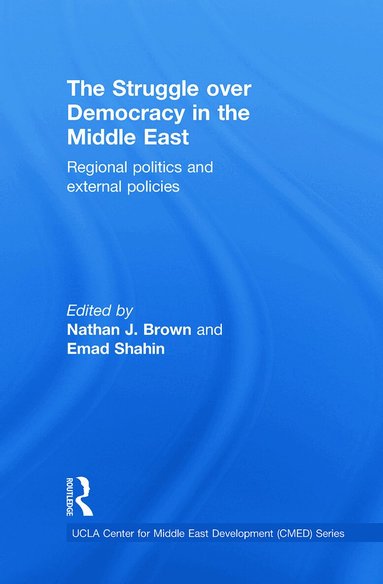 Nathan J. Brown, Emad Shahin - Struggle over Democracy in the Middle East, Inbunden