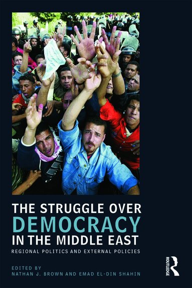 Nathan J. Brown, Emad Shahin - Struggle over Democracy in the Middle East, Häftad