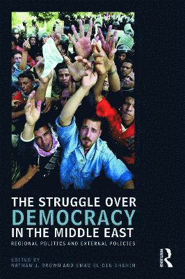bokomslag The Struggle over Democracy in the Middle East