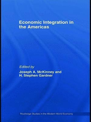 Joseph A. McKinney, H. Stephen Gardner, USA) McKinney, Joseph A. (Baylor University, USA) Gardner, H. Stephen (Baylor University - Economic Integration in the Americas, Inbunden