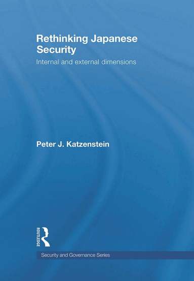 Peter J. Katzenstein - Rethinking Japanese Security, Inbunden