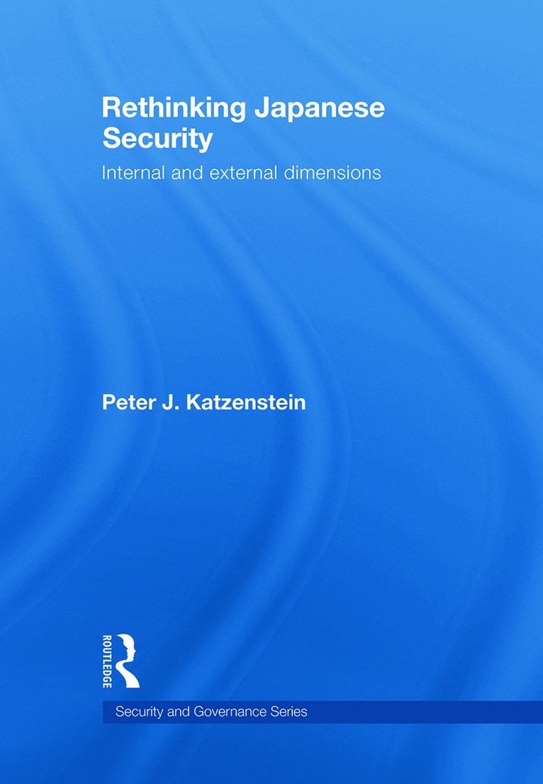 Peter J. Katzenstein, USA) Katzenstein, Peter J. (Cornell University - Rethinking Japanese Security, Inbunden