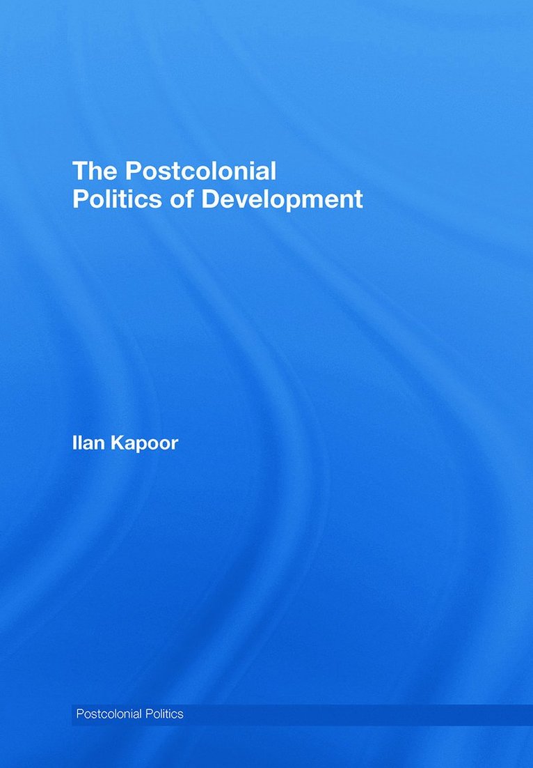 Ilan Kapoor, Canada) Kapoor, Ilan (York University - Postcolonial Politics of Development, Inbunden