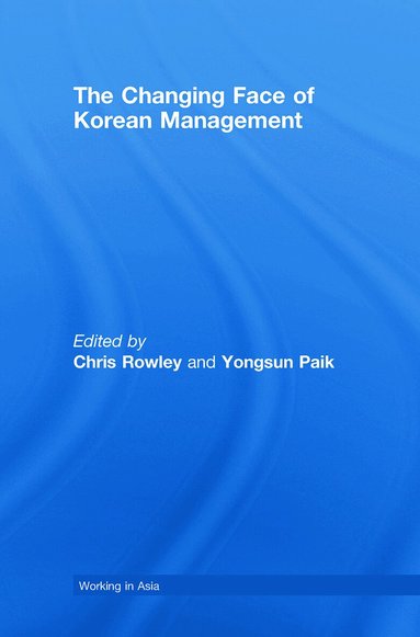 Chris Rowley, Yongsun Paik - Changing Face of Korean Management, Inbunden