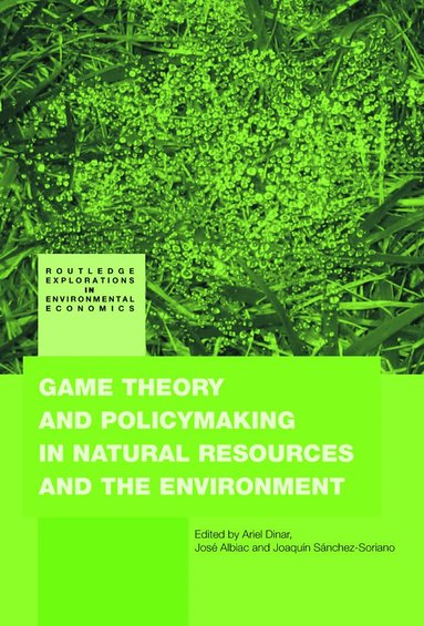Ariel Dinar, José Albiac, Joaquín Sánchez-Soriano - Game Theory and Policy Making in Natural Resources and the Environment, Inbunden