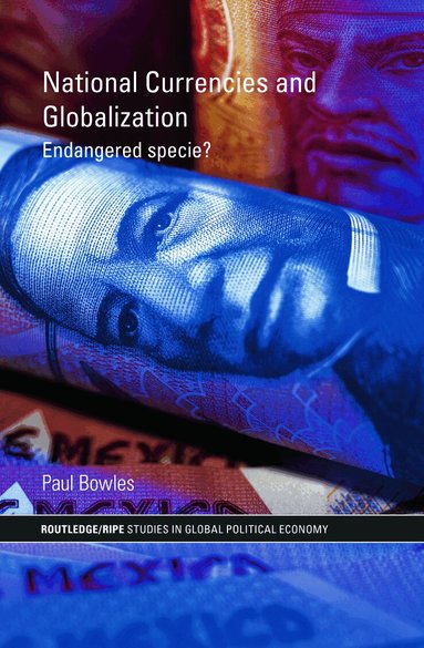 Paul Bowles - National Currencies and Globalization, Inbunden