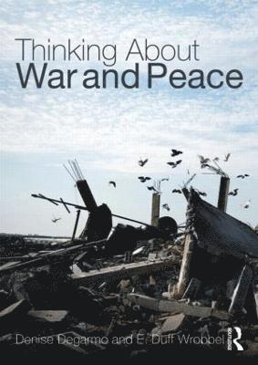 USA) DeGarmo, Denise (Southern Illinois University Edwardsville, USA) Duff Wrobbel, E. (Southern Illinois University Edwardsville - DeGarmo, D: Thinking about War and Peace, Häftad