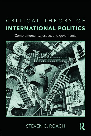 Steven C. Roach - Critical Theory of International Politics, Häftad