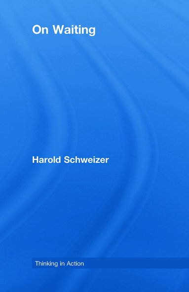 Harold Schweizer - On Waiting, Inbunden