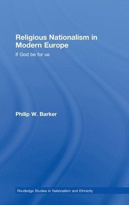 Philip W. Barker - Religious Nationalism in Modern Europe, Inbunden