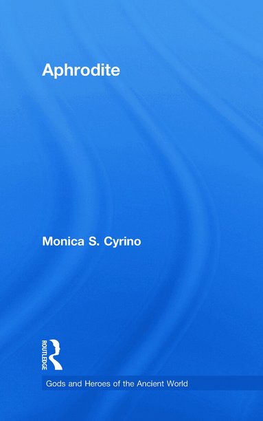 Monica S. Cyrino - Aphrodite, Inbunden