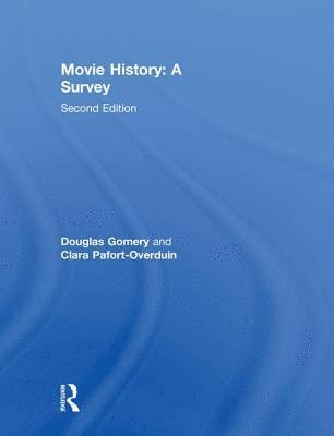 Douglas Gomery, Clara Pafort-Overduin - Movie History: A Survey, Inbunden