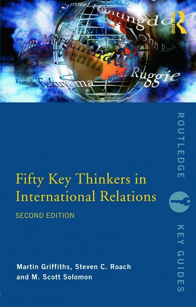 Martin Griffiths, Steven C. Roach, M. Scott Solomon - Fifty Key Thinkers in International Relations, Häftad
