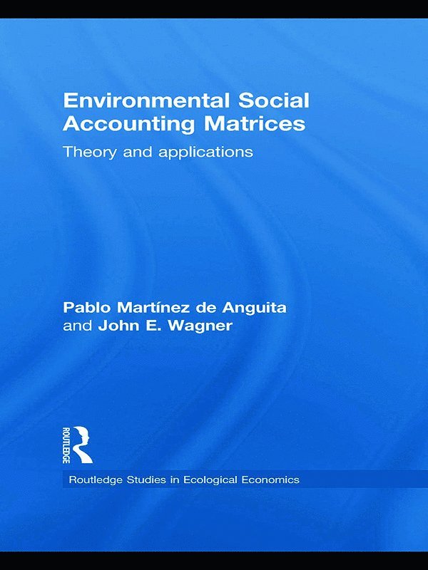 Pablo Martínez de Anguita, John E. Wagner, Madrid.) Martinez de Anguita, Pablo (University Rey Juan Carlos, USA) Wagner, John E. (State University of New York - Environmental Social Accounting Matrices, Inbunden