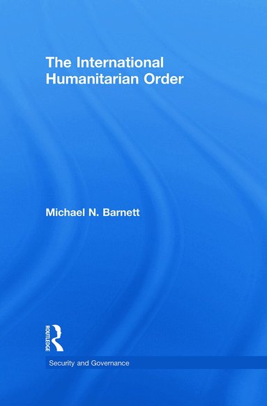 Michael Barnett - International Humanitarian Order, Inbunden