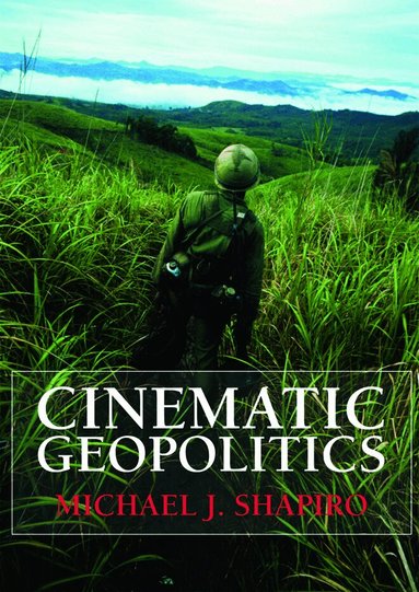 Michael J. Shapiro - Cinematic Geopolitics, Häftad