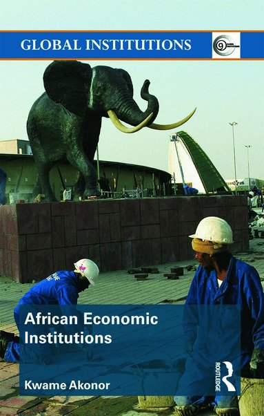 Kwame Akonor - African Economic Institutions, Inbunden