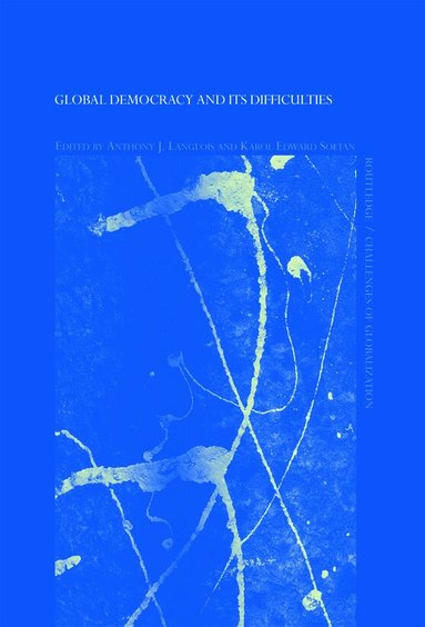 Anthony J. Langlois, Karol Edward Soltan - Global Democracy and its Difficulties, Inbunden