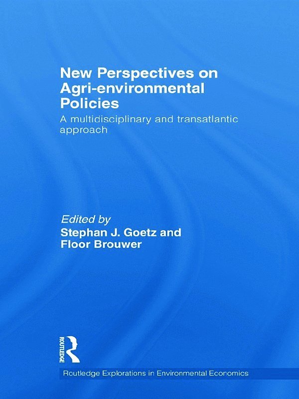 Stephan J Goetz, Floor Brouwer, USA) Goetz, Stephan J (Pennsylvania State University, the Netherlands) Brouwer, Floor (LEI-DLO Agricultural Economics Research Institute, Stephan J. Goetz - New Perspectives on Agri-environmental Policies, Inbunden