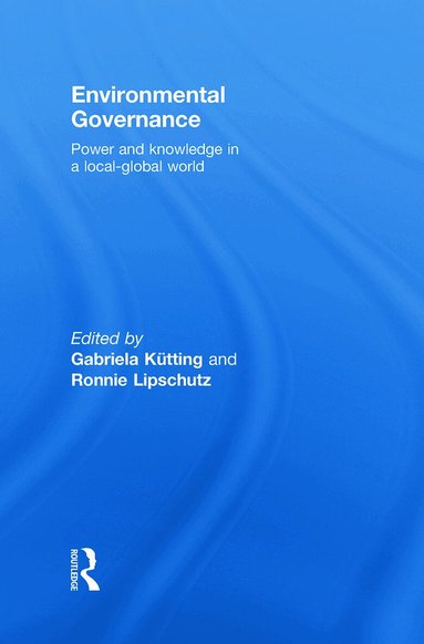 Gabriela Kütting, Ronnie Lipschutz - Environmental Governance, Inbunden
