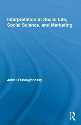 bokomslag Interpretation in Social Life, Social Science, and Marketing